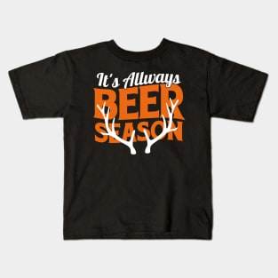 It's Allways Beer Season Gift For Deer Hunting Kids T-Shirt